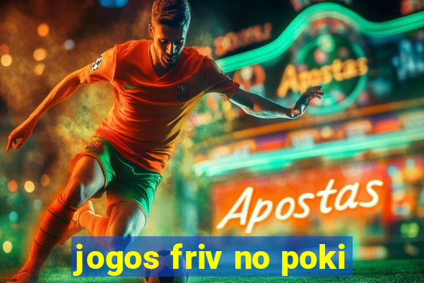 jogos friv no poki